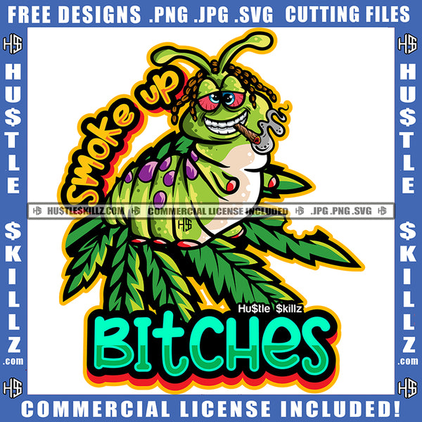 Smoke Up Bitches Savage Quotes Moth Cannabis Smoking Blunt Marijuana Weed leaf Logo Hustle Skillz SVG PNG JPG Vector Cut Files Silhouette Cricut
