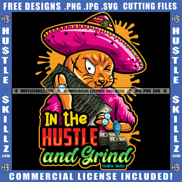 In The Hustle And Grind Savage Quotes Holding Money Cash Bundle Baseball Cap Hat Hustler Diamond Watch Ring Logo Hustle Skillz SVG PNG JPG Vector Cut Files Silhouette Cricut