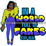 In A World Full Of Fakes Stay Real Savage Quotes Melanin Woman Fit Figure Matching Outfit Hustler Earring Sunglass Holding Bag Logo Hustle Skillz SVG PNG JPG Vector Cut Files Silhouette Cricut