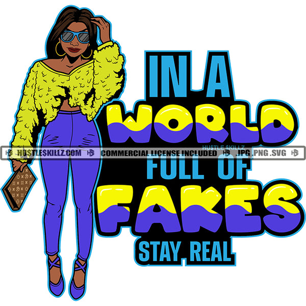 In A World Full Of Fakes Stay Real Savage Quotes Melanin Woman Fit Figure Matching Outfit Hustler Earring Sunglass Holding Bag Logo Hustle Skillz SVG PNG JPG Vector Cut Files Silhouette Cricut