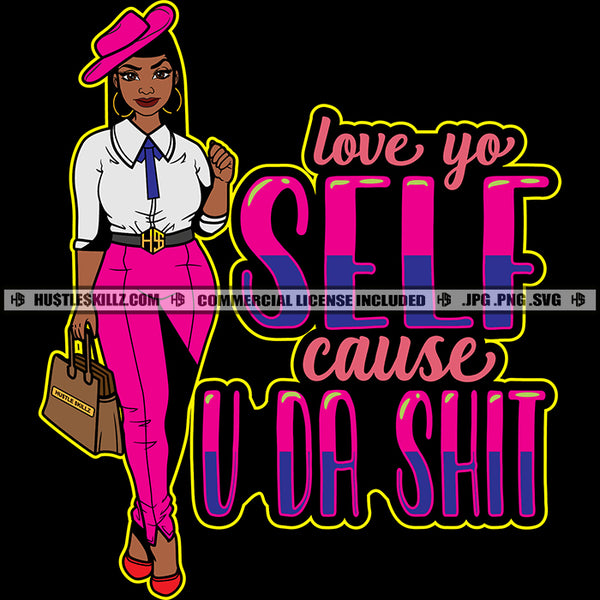 Love Yo Self Cause U Da Shit Savage Quotes Melanin Woman Baseball Cap Hat Fit Figure Hustler Earring Holding Bag Logo Hustle Skillz SVG PNG JPG Vector Cut Files Silhouette Cricut