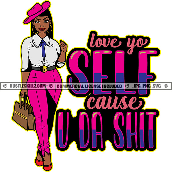 Love Yo Self Cause U Da Shit Savage Quotes Melanin Woman Baseball Cap Hat Fit Figure Hustler Earring Holding Bag Logo Hustle Skillz SVG PNG JPG Vector Cut Files Silhouette Cricut