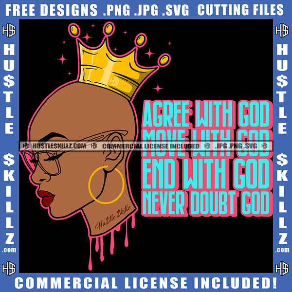 Agree With God Move End Never Doubt God Savage Quotes Illustration Design Melanin Girl Hustler Earing Grind Logo Hustle Skillz SVG PNG JPG Vector Cut Files Silhouette Cricut