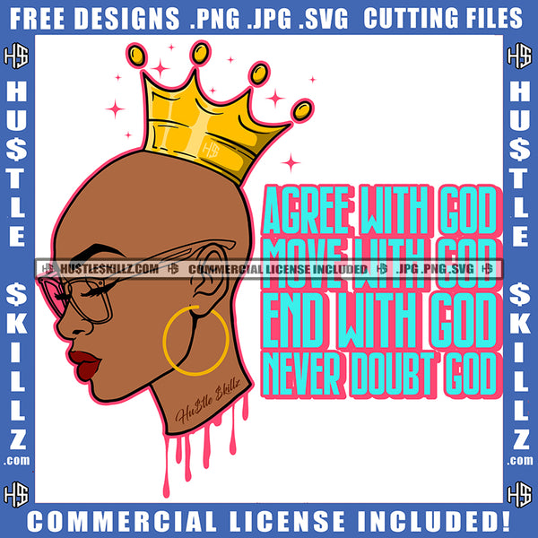 Agree With God Move End Never Doubt God Savage Quotes Illustration Design Melanin Girl Hustler Earing Grind Logo Hustle Skillz SVG PNG JPG Vector Cut Files Silhouette Cricut