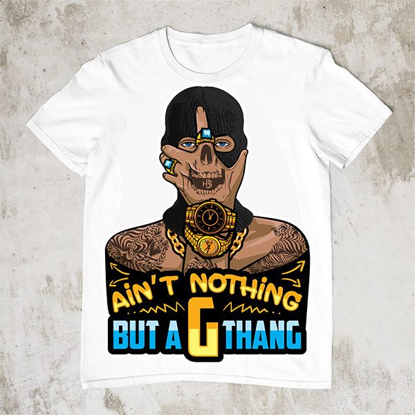 Ain't Nothing But A G Thang Gangster Quotes Hustler Hustling Grind Hustle Skillz SVG PNG JPG EPS Cutting Files