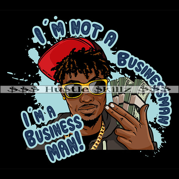 I'm A Business Man Gangster Black Man Holding Money Cash Hustle Skillz Dope Hustler Hustling Designs For Products SVG PNG JPG EPS Cut Cutting