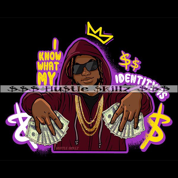 I Know What My Identity Is Gangster Black Man Holding Money Cash Hustle Skillz Dope Hustler Hustling Designs For Products SVG PNG JPG EPS Cut Cutting