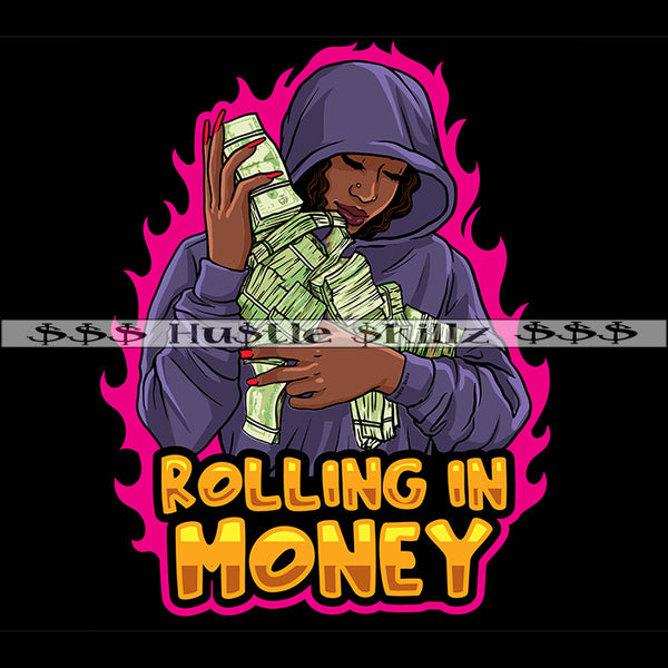 Rolling In Money Woman Hoodie Money Stack Gangster Gangsta Dope Girl Cash Hustle Skillz Dope Hustler Hustling Epic Designs For Products SVG PNG JPG EPS Cut Cutting