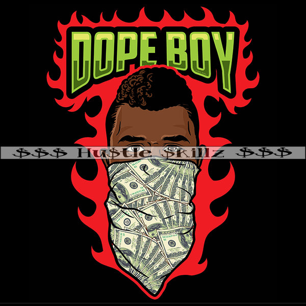 Dope Boy Money Bandana Facemask Flames Fire Cash Hustle Skillz Dope Hustler Hustling Epic Designs For Products SVG PNG JPG EPS Cut Cutting