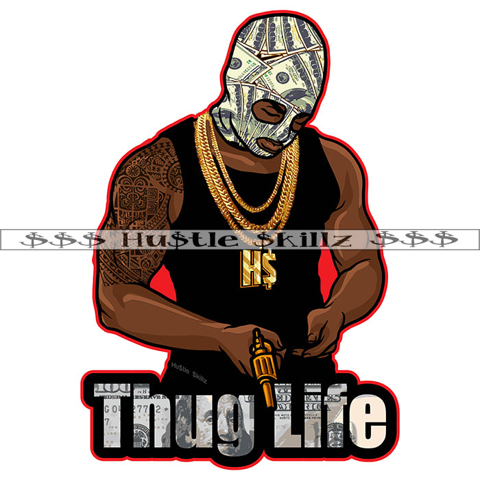 Thug Life Black Gangster Man Money Ski Mask Gun Gangsta Power Street B ...