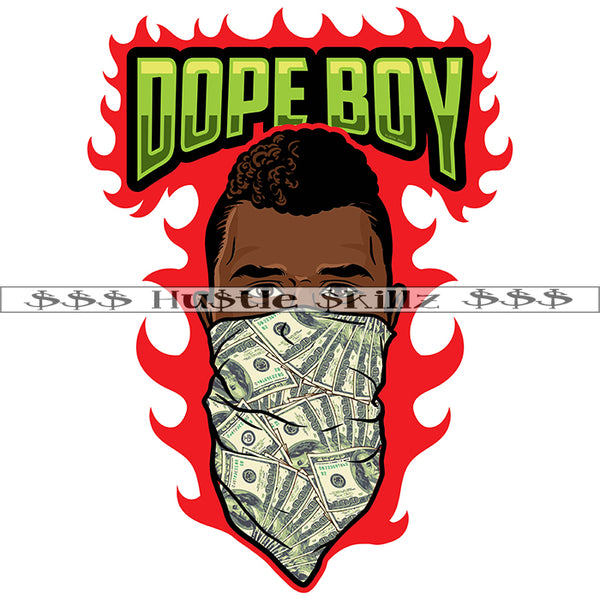 Dope Boy Money Bandana Facemask Flames Fire Cash Hustle Skillz Dope Hustler Hustling Epic Designs For Products SVG PNG JPG EPS Cut Cutting