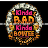 Kinda Bad Kinda Boujee Quotes Grind Grinding Hustle Skillz Dope Hustler Hustling Designs For Products SVG PNG JPG EPS Cut Cutting