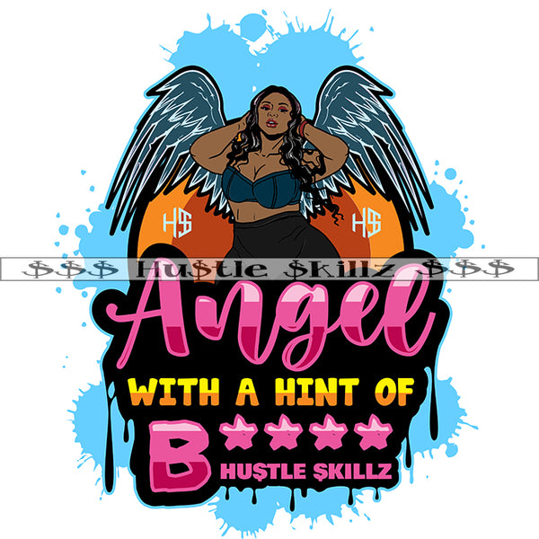 Angel With A Hint Of Bitch Quotes Grind Grinding Hustle Skillz Dope Hustler Hustling Designs For Products SVG PNG JPG EPS Cut Cutting