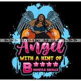 Angel With A Hint Of Bitch Quotes Grind Grinding Hustle Skillz Dope Hustler Hustling Designs For Products SVG PNG JPG EPS Cut Cutting