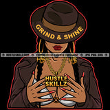 Grind Shine Life Quotes Black Woman Lady Boss Grind Classy Hat Slim Figure Curvy And Sexy Girl Hustler Gold Chain Earring Logo Hustle Skillz SVG PNG JPG Vector Cut Files Silhouette Cricut