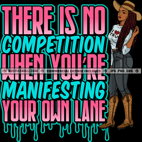 There Is No Competition Black Woman Dreads Locs Cowboy Hat Boots Jeans Grind Hustler Logo Hustle Skillz SVG PNG JPG Vector Cut Files Silhouette Cricut