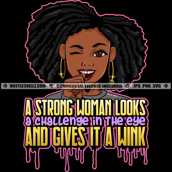 A Strong Woman Looks Challenge Black Woman Sister Locs Twists Wink Hoops Grind Hustler Logo Hustle Skillz SVG PNG JPG Vector Cut Files Silhouette Cricut