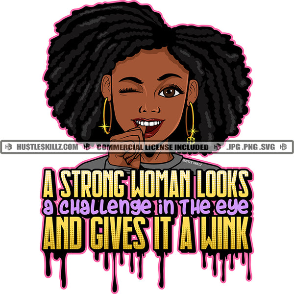 A Strong Woman Looks Challenge Black Woman Sister Locs Twists Wink Hoops Grind Hustler Logo Hustle Skillz SVG PNG JPG Vector Cut Files Silhouette Cricut