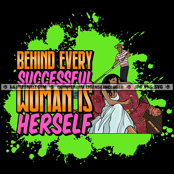 Behind Every Successful Woman Is herself Savage Quotes Logo Hustle Skillz SVG PNG JPG Vector Cut Files Silhouette Cricut