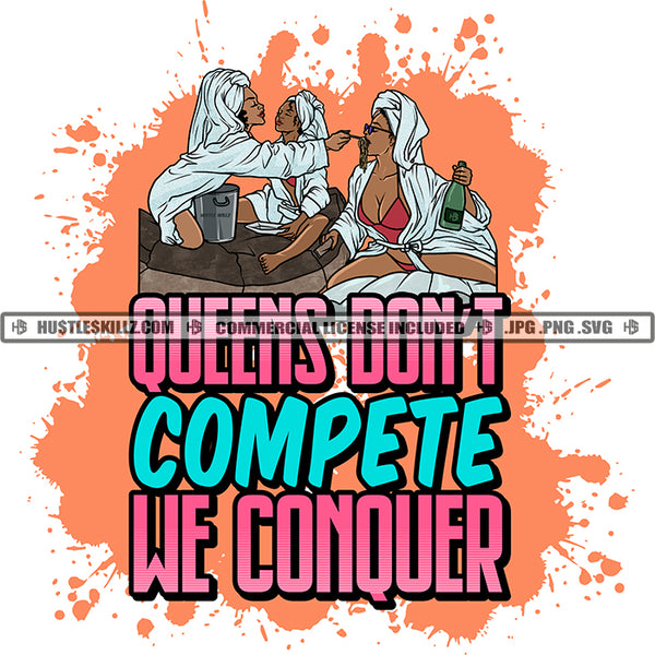 Queens' Don't Compete We Conquer Savage Life Quotes Logo Hustle Skillz SVG PNG JPG Vector Cut Files Silhouette Cricut