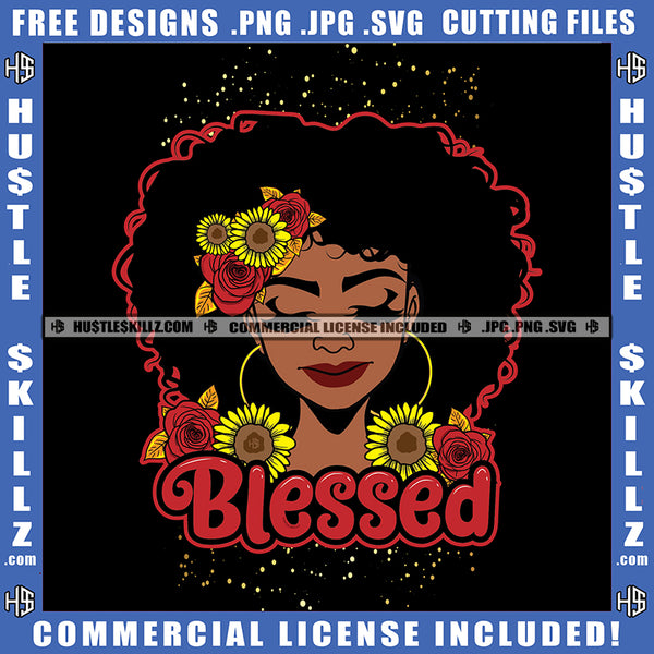 Black Blessed Queen Melanin Woman Quotes Black Proud Lady Grind Logo Hustle Skillz SVG PNG JPG Vector Cut Files Silhouette Cricut