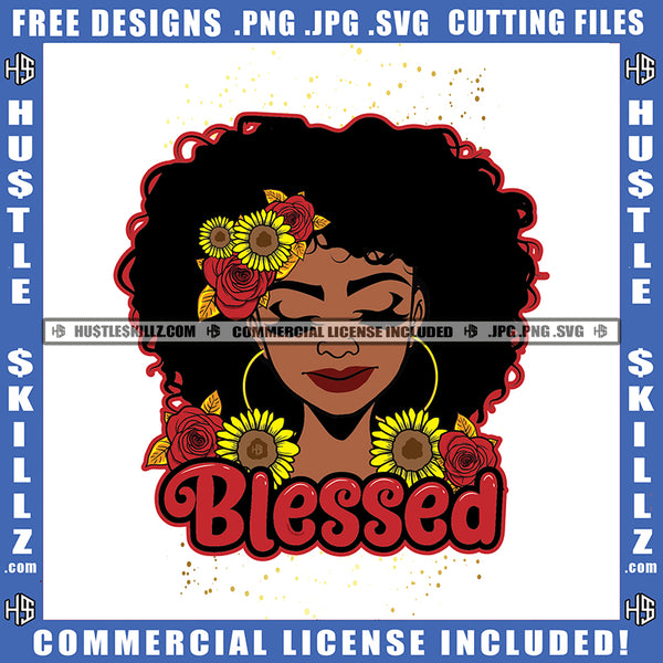 Black Blessed Queen Melanin Woman Quotes Black Proud Lady Grind Logo Hustle Skillz SVG PNG JPG Vector Cut Files Silhouette Cricut