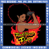 Find Your Fire Hustler Melanin Lola Woman Grind Dope Street Girl Logo Hustle Skillz SVG PNG JPG Vector Cut Files Silhouette Cricut