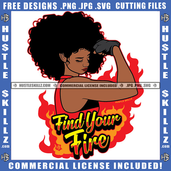 Find Your Fire Hustler Melanin Lola Woman Grind Dope Street Girl Logo Hustle Skillz SVG PNG JPG Vector Cut Files Silhouette Cricut