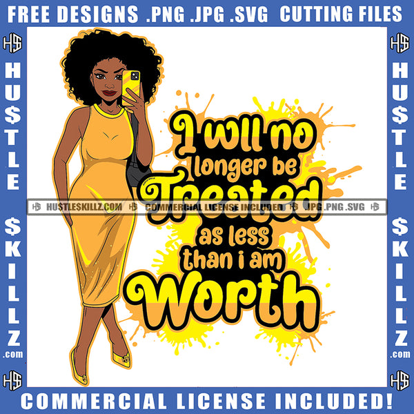 I Will No Longer Be Treated Black Woman Bucket Quotes Grind Hustle Skills Hustling Logo Hustle Skillz SVG PNG JPG Vector Cut Files Silhouette Cricut