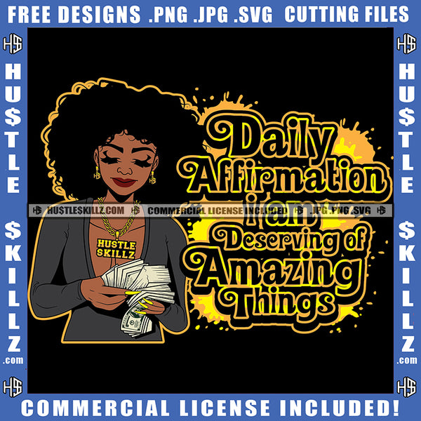 Daily Affirmation I am Deserving Of Amazing Things Woman Counting Money Logo Hustle Skillz SVG PNG JPG Vector Cut Files Silhouette Cricut