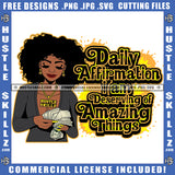 Daily Affirmation I am Deserving Of Amazing Things Woman Counting Money Logo Hustle Skillz SVG PNG JPG Vector Cut Files Silhouette Cricut