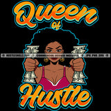 Queen Of Hustle Serious Black Woman Handful Money Dollar Bills Hustler Hustling Work Icon Graphic Logo Hustle Skillz SVG PNG JPG Vector Cut Files Silhouette Cricut