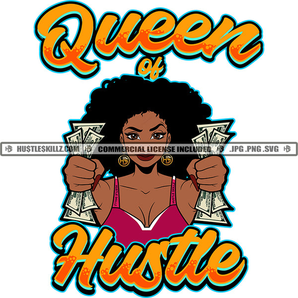 Queen Of Hustle Serious Black Woman Handful Money Dollar Bills Hustler Hustling Work Icon Graphic Logo Hustle Skillz SVG PNG JPG Vector Cut Files Silhouette Cricut