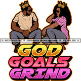 God Goals Grind Black Couple Man Woman King Queen Crown Sitting Relationship Icon Hustling Graphic Logo Hustle Skillz SVG PNG JPG Vector Cut Files Silhouette Cricut