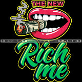 The New Rich Me Lips Mouth Teeth Fat One Rollup Cigar Money Dollar Smoke Hustling Graphic Grind Cannabis Smoking Blunt Marijuana Weed leaf Logo Hustle Skillz SVG PNG JPG Vector Cut Files Silhouette Cricut