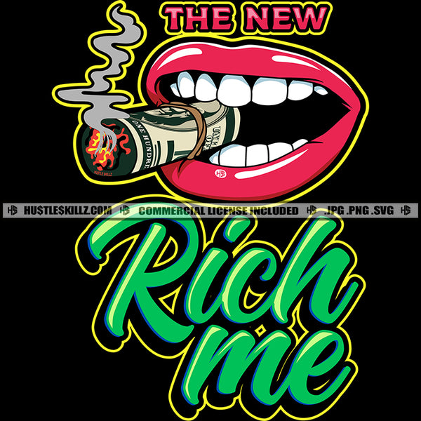 The New Rich Me Lips Mouth Teeth Fat One Rollup Cigar Money Dollar Smoke Hustling Graphic Grind Cannabis Smoking Blunt Marijuana Weed leaf Logo Hustle Skillz SVG PNG JPG Vector Cut Files Silhouette Cricut