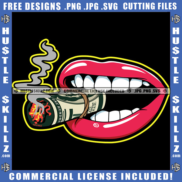 Lips Smoke Teeth Dripping Graphic Grind Hustler Cannabis Smoking Dollar Bill Marijuana Weed leaf Logo Hustle Skillz SVG PNG JPG Vector Cut Files Silhouette Cricut