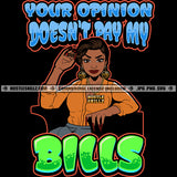 Your Opinion Doesn't Pay My Dills Melanin Boss Lady Cigar Chair Sitting Power Strong Smart Chain Necklace Hustler Cannabis Blunt Marijuana Logo Hustle Skillz SVG PNG JPG Vector Cut Files Silhouette Cricut