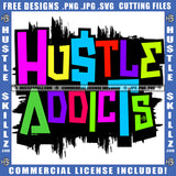 Hustle Addicts Grind Working Hard Cool Fonts Rainbow Fonts Life Quotes Logo Hustle Skillz SVG PNG JPG Vector Cut Files Silhouette Cricut