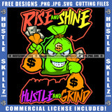 Rise Shine Hustler Grind Bag Money Cash Dollar Bills Quotes Currency Business Logo Hustle Skillz SVG PNG JPG Vector Cut Files Silhouette Cricut