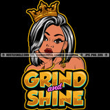 Grind And Shine Quotes Beautiful Black Queen Crown Hand Chin Gray Silver Hair Bracelet Hustler Graphic Grind Logo Hustle Skillz SVG PNG JPG Vector Cut Files Silhouette Cricut