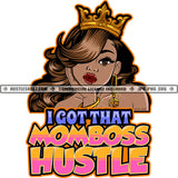 I Got That Momboss Hustle Quotes Beautiful Black Queen Crown Hand Chin Bracelet Hoops Hustler Graphic Grind Logo Skillz SVG PNG JPG Vector Cut Files Silhouette Cricut