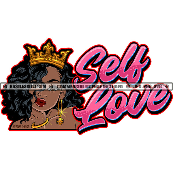 Self Love Beautiful Black Queen Crown Hand Chin Curly Black Hair Bracelet Hustler Graphic Grind Logo Skillz SVG PNG JPG Vector Cut Files Silhouette Cricut