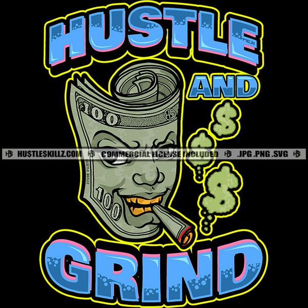 Hustle And Grind Roll Money Hundred Dollar Bill Smoking Cigar Smoke Dollar Signs Herbs Cannabis Blunt Marijuana Logo Hustle Skillz SVG PNG JPG Vector Cut Files Silhouette Cricut