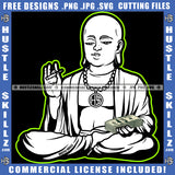 Buddha Bless Black And White Design Buddhism Holding Money Hustle Chain Cigar Cannabis Blunt Marijuana Weed leaf Logo Hustle Skillz SVG PNG JPG Vector Cut Files Silhouette Cricut