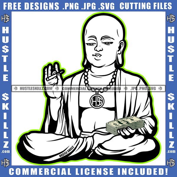 Buddha Bless Black And White Design Buddhism Holding Money Hustle Chain Cigar Cannabis Blunt Marijuana Weed leaf Logo Hustle Skillz SVG PNG JPG Vector Cut Files Silhouette Cricut