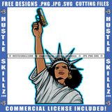 Liberty Statue Melanin Woman Power Holding Gun Hustle Earing Logo Hustle Skillz SVG PNG JPG Vector Cut Files Silhouette Cricut