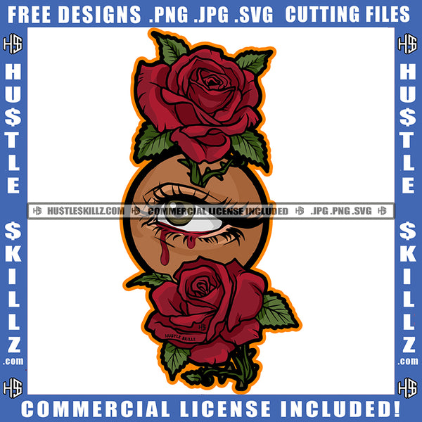 Woman Roses Eye Bleeding Rose Flower Graphic Image Grind Logo Hustle Skillz SVG PNG JPG Vector Cut Files Silhouette Cricut