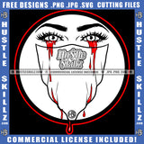 Woman Black And White Design Mask Watch Eyes Crying Tears Red Circle Graphic Grind Blood Bleeding Logo Hustle Skillz SVG PNG JPG Vector Cut Files Silhouette Cricut