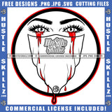 Woman Black And White Design Mask Watch Eyes Crying Tears Red Circle Graphic Grind Blood Bleeding Logo Hustle Skillz SVG PNG JPG Vector Cut Files Silhouette Cricut